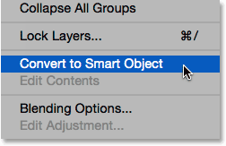 Choosing the Convert to Smart Object command from the Layers panel menu. 